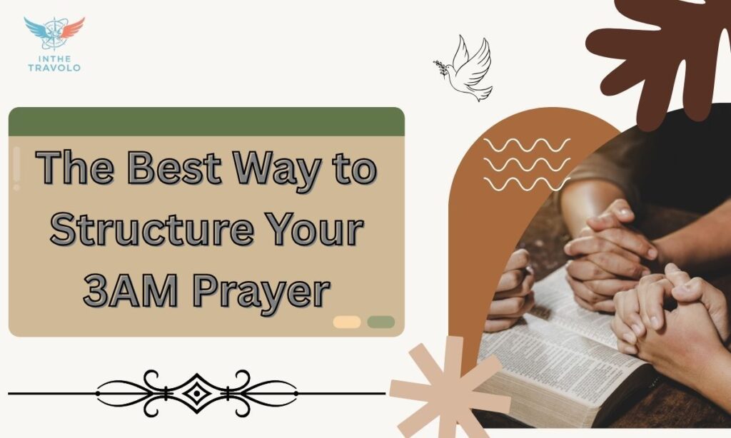 The Best Way to Structure Your 3AM Prayer