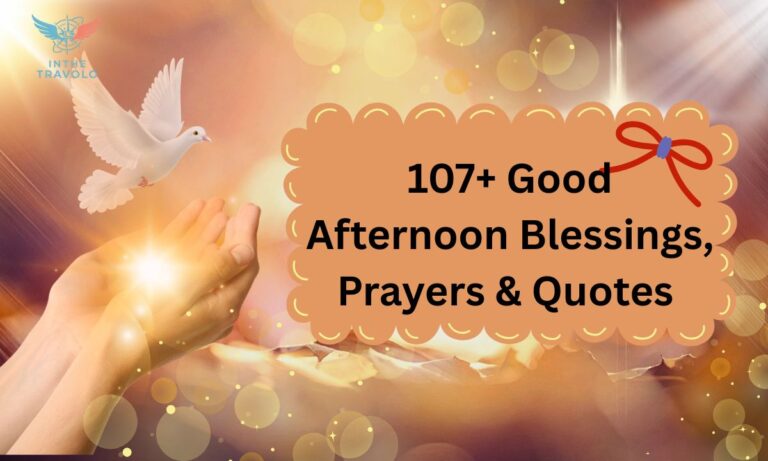 107+ Good Afternoon Blessings, Prayers & Quotes 