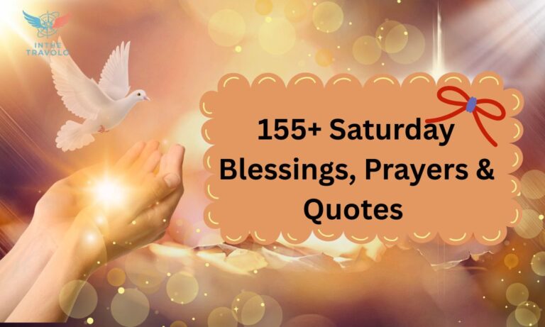 155+ Saturday Blessings, Prayers & Quotes 