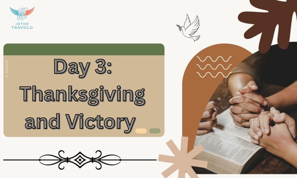 Day 3: Thanksgiving and Victory 