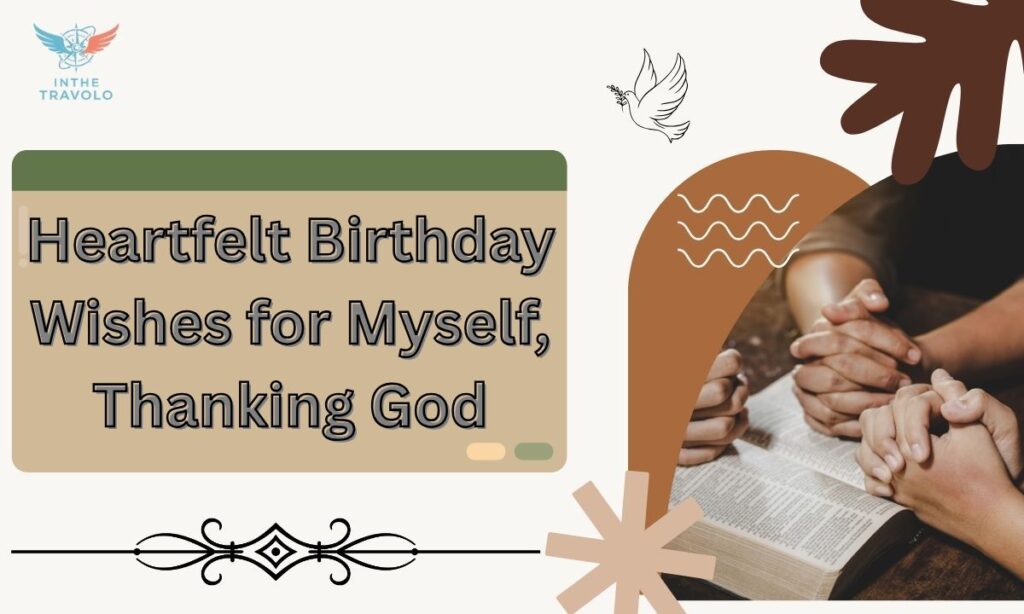Heartfelt Birthday Wishes for Myself, Thanking God