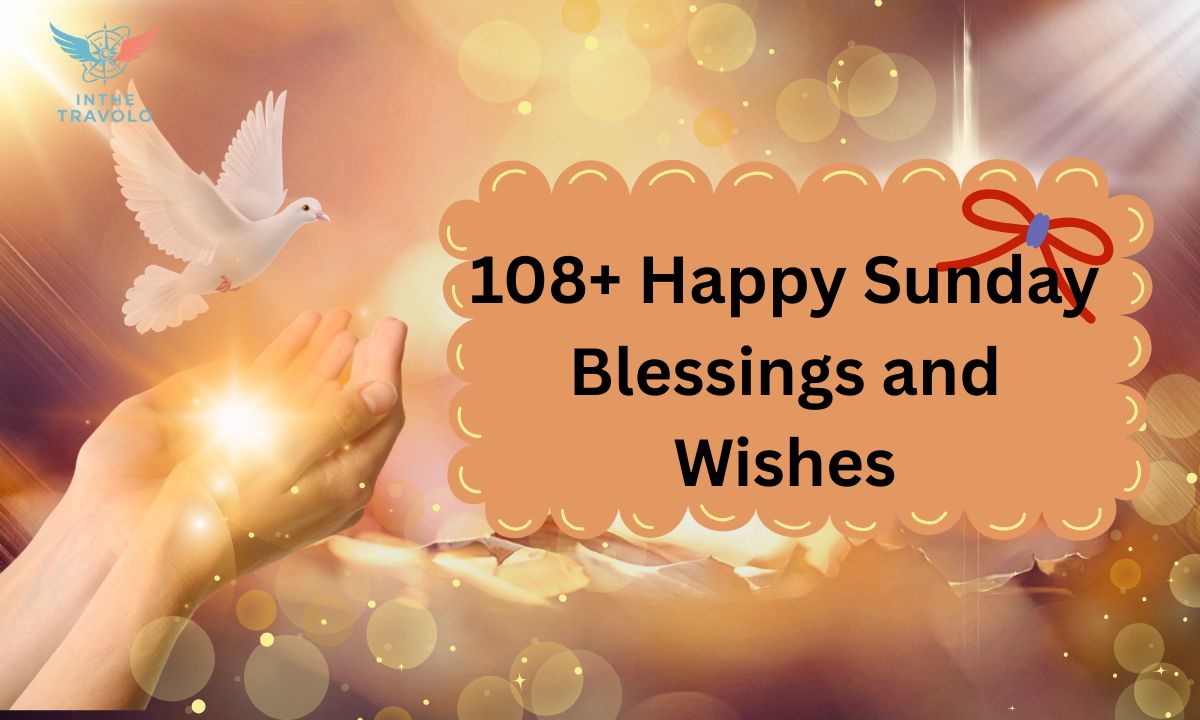 108+ Happy Sunday Blessings and Wishes