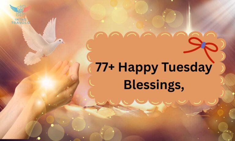 77+ Happy Tuesday Blessings,